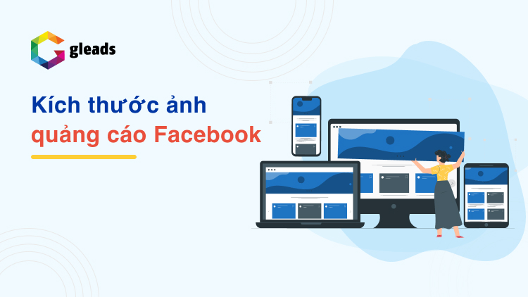 Kích thước ảnh quảng cáo Facebook đúng chuẩn mới nhất Kích thước ảnh quảng cáo Facebook đúng chuẩn mới nhất