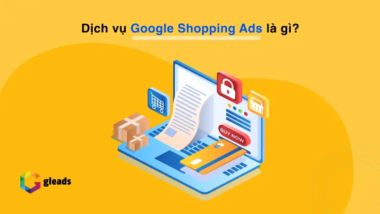 Dịch vụ Google Shopping Ads là gì?