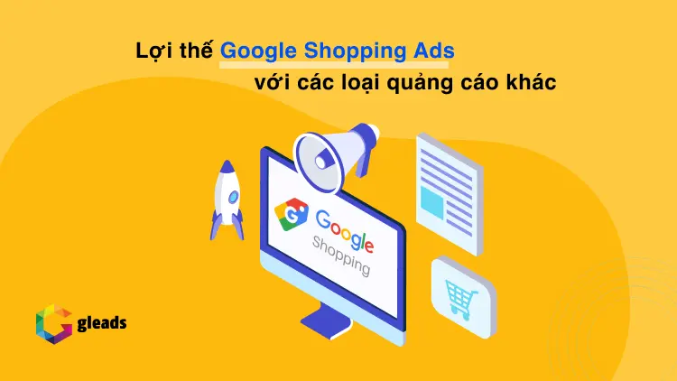 Lợi thế Google Shopping Ads với các loại quảng cáo khác