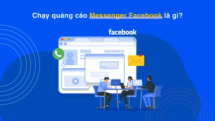 Chạy quảng cáo Messenger Facebook là gì