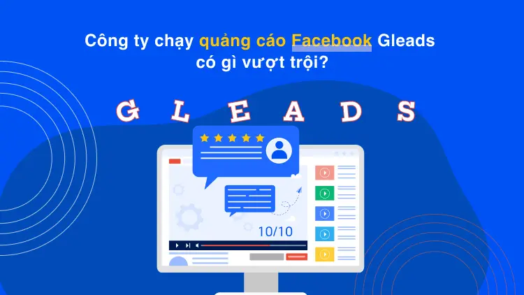 Công ty chạy quảng cáo Facebook Gleads có gì vượt trội