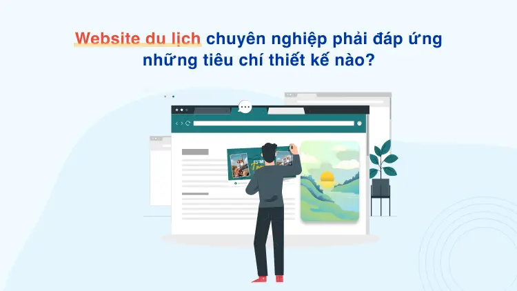 Website du lịch chuyên nghiệp phải đáp ứng những tiêu chí thiết kế nào?