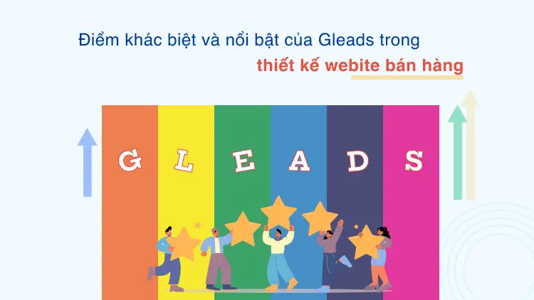 Điểm khác biệt và nổi bật của Gleads trong thiết kế website bán hàng