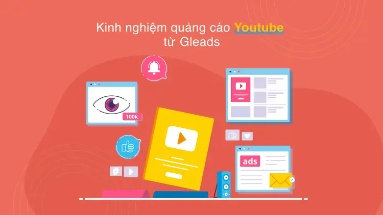 Kinh nghiệm quảng cáo Youtube từ Gleads