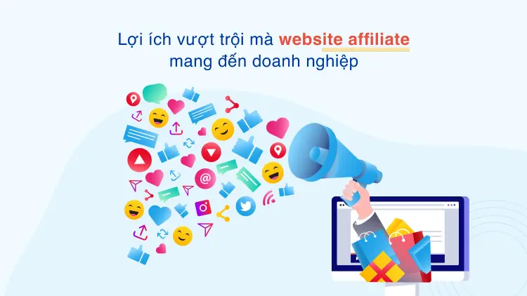 Lợi ích vượt trội mà website affiliate mang đến doanh nghiệp