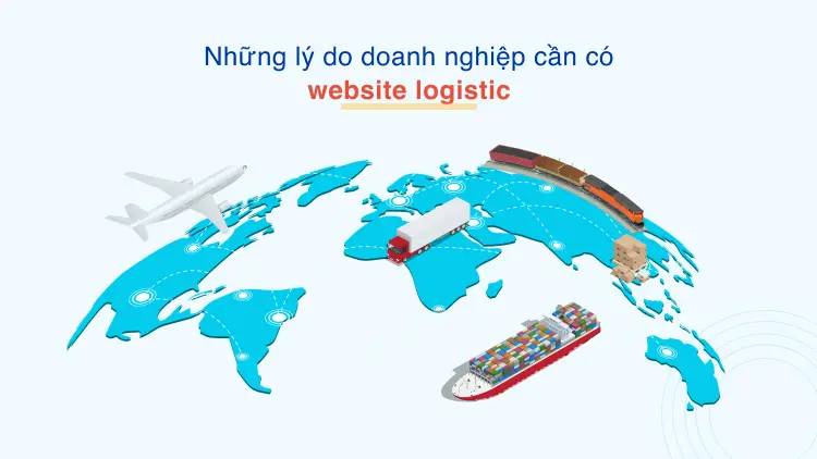 Những lý do doanh nghiệp cần có website logistic