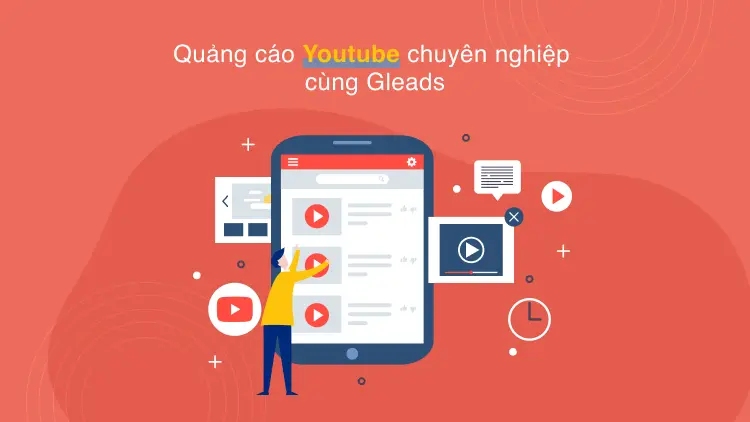 Quảng cáo Youtube chuyên nghiệp cùng Gleads