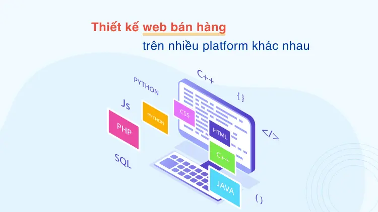 Thiết kế web bán hàng trên nhiều platform khác nhau