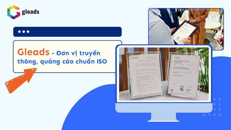 Gleads đơn vị truyền thông quảng cáo chuẩn ISO