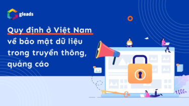 Quy định ở Việt Nam về bảo mật dữ liệu trong truyền thông, quảng cáo