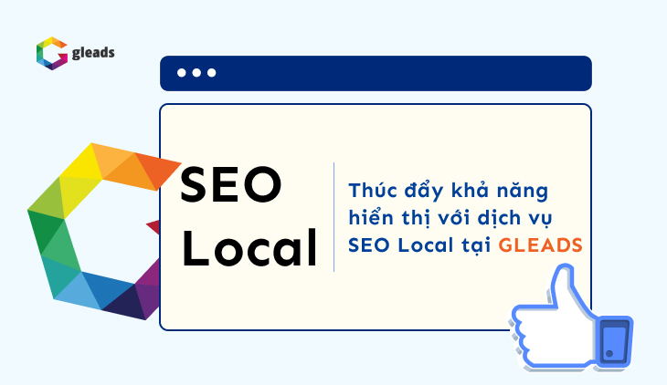 Dịch vụ SEO Local chuyên nghiệp, trọn gói tại GLEADS