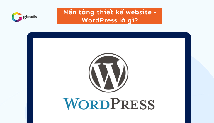 Nền tảng thiết kế website - WordPress là gì?