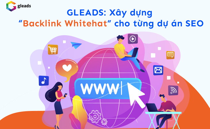 Gleads xây dựng backlink whitehat cho từng dự án